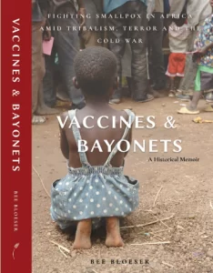 VACCINES & BAYONETS Fighting Smallpox in Africa amid Tribalism, Terror and the Cold War book cover